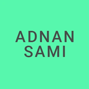 ADNAN SAMI